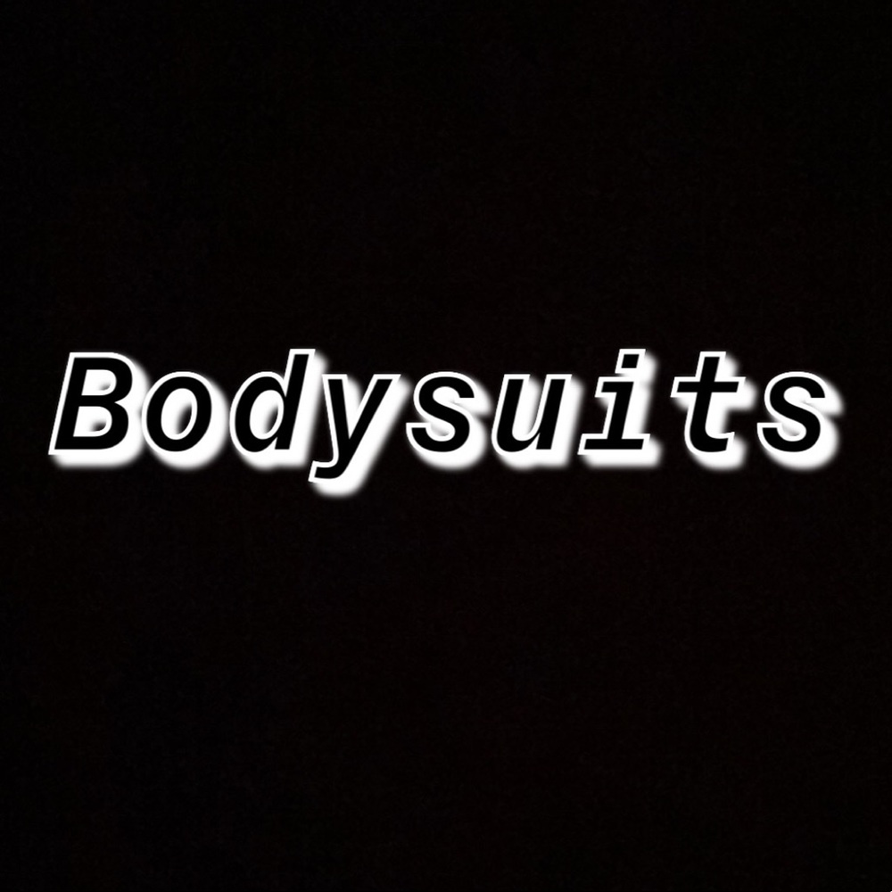 Welcome to the “bodysuits” portion of my closet!